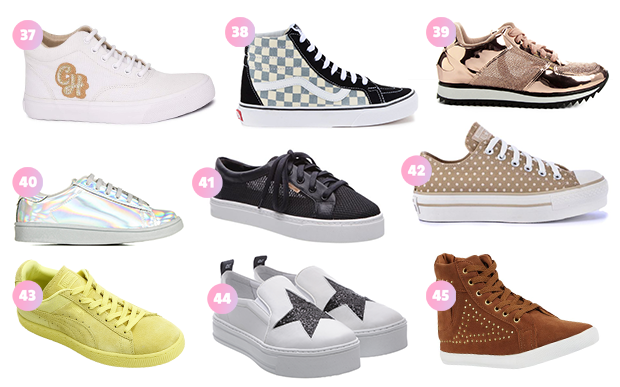 37- CAPRICHO para Sugar Shoes (R$ 169,90* - preço médio); 38- Vans na Loja Vírus (R$ 319,92*); 39- Vizanno na Zattini (R$ 159,90*); 40- Taquilla (R$ 99,90*); 41- Anacapri (R$ 179,90*); 42- Converse na Loja Vírus (R$ 239,90*); 43- Puma (R$ 369,90*); 44- Fiever (R$ 338*); 45- Riachuelo (R$ 89,90*).