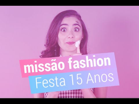 Missão Fashion: acerte no look para festa de 15 anos!