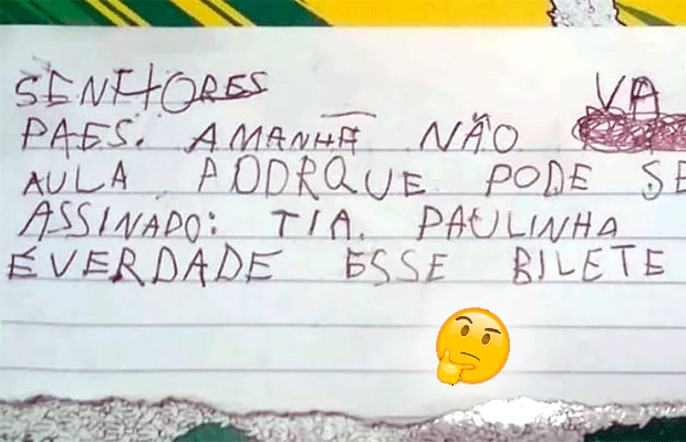 Criança faz bilhete de professora para faltar à aula: ‘Pode ser feriado’