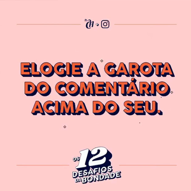 #Os12DesafiosDaBondade: indique no Instagram o @ de uma mulher que te inspira!