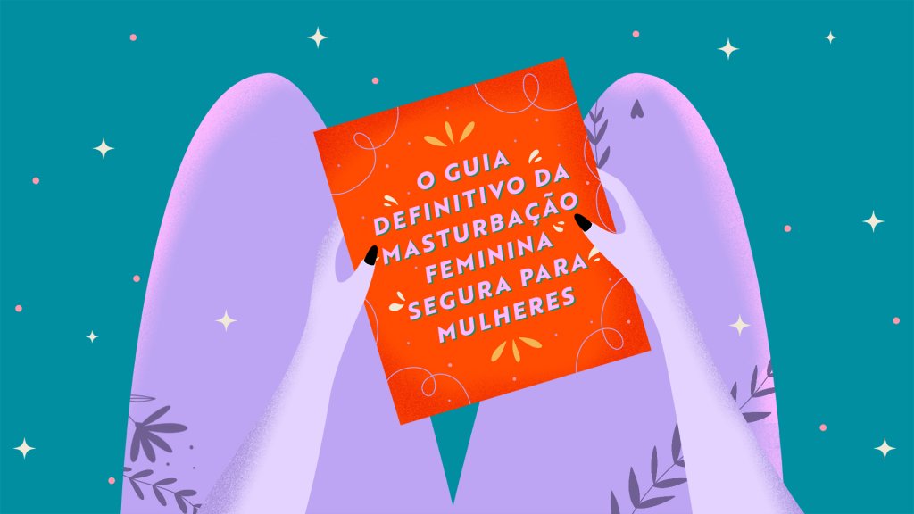 O Guia Definitivo da Masturbação Feminina Segura para Mulheres