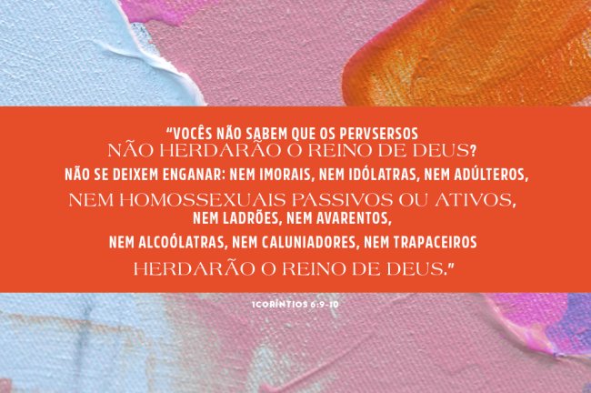 Não há respeito diante de “opiniões” preconceituosas que ferem existências Trecho de 1Coríntios 6:9-10, retirado da Bíblia Sagrada